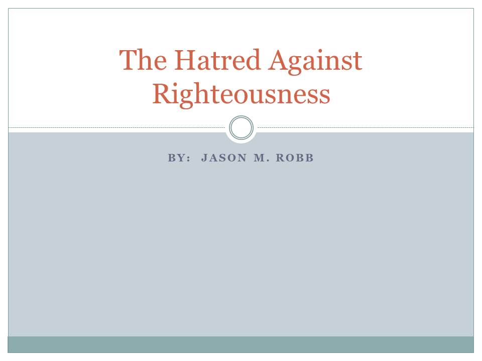 The Hatred Against Righteousness