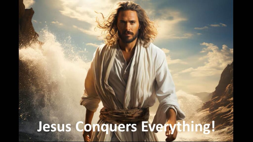 Jesus Conquers Everything!
